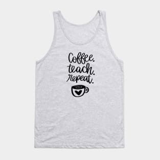 COFFEE TEACH REPEAT teacher quote t-shirt Tank Top